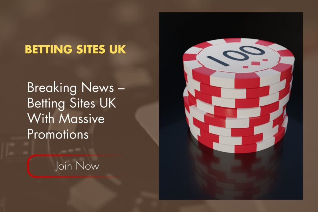 Breaking News – Betting Sites UK With Massive Promotions Breaking News – Betting Sites UK With Massive Promotions