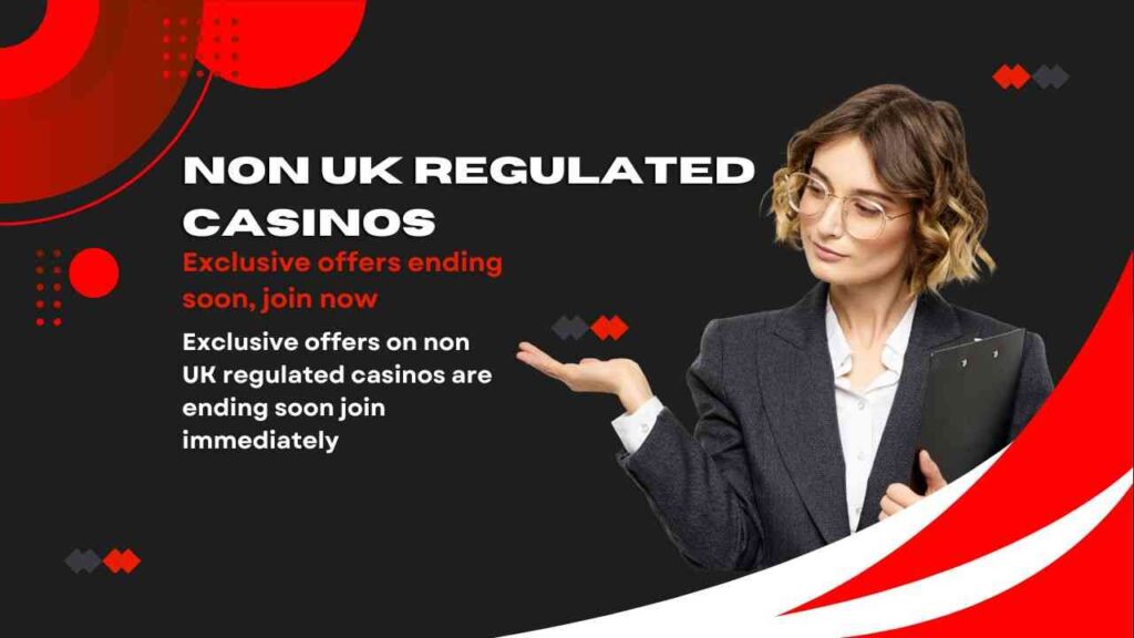 Exclusive offers on non UK regulated casinos are ending soon join immediately Exclusive offers on non UK regulated casinos are ending soon join immediately