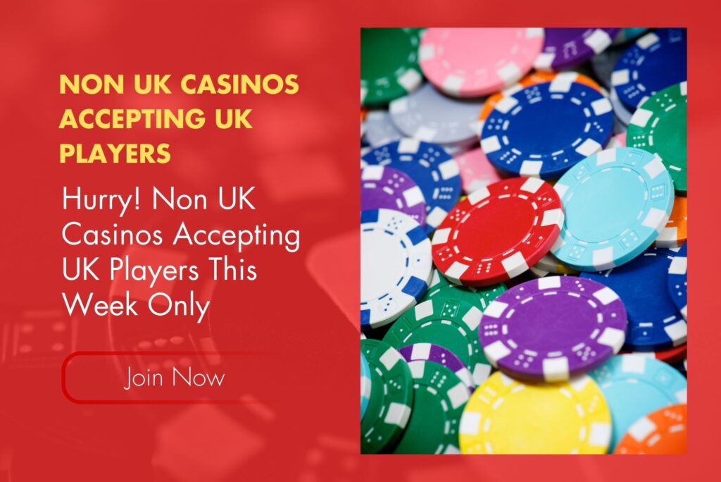 Hurry! Non UK Casinos Accepting UK Players This Week Only Hurry! Non UK Casinos Accepting UK Players This Week Only