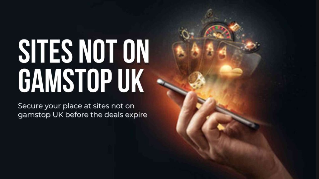 Secure your place at sites not on gamstop UK before the deals expire Secure your place at sites not on gamstop UK before the deals expire