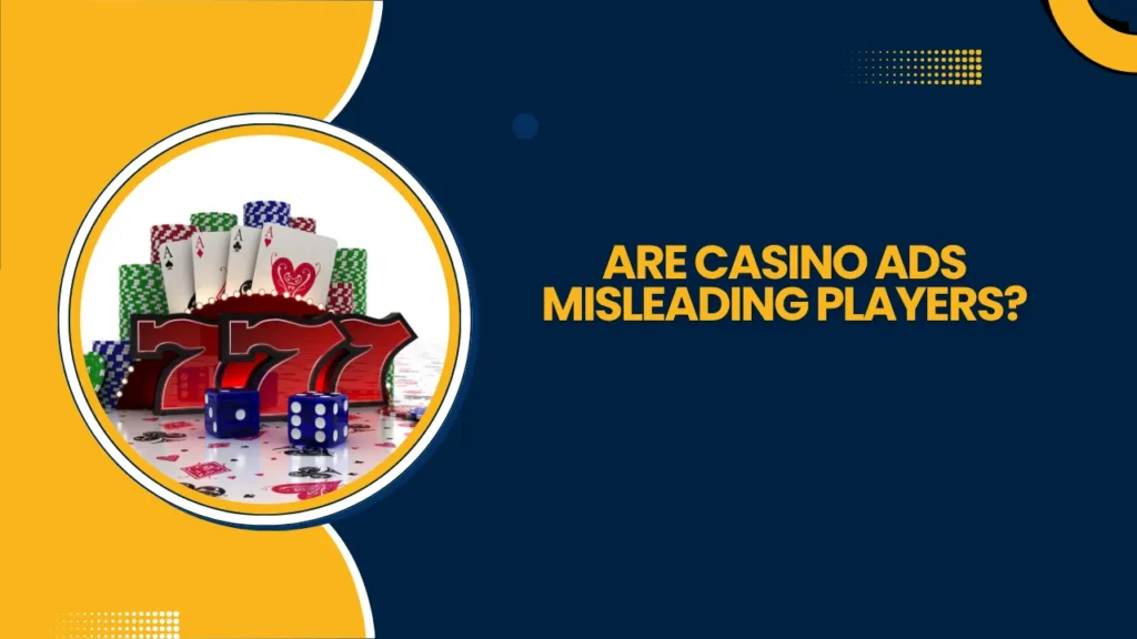 Are Casino Ads Misleading Players?