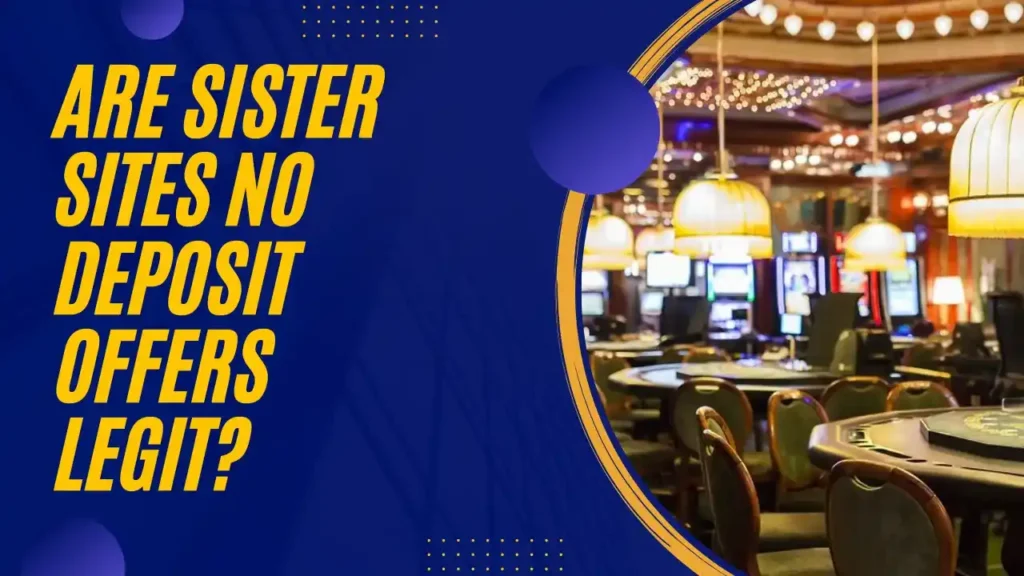 Are Sister Sites No Deposit Offers Legit? Are Sister Sites No Deposit Offers Legit?