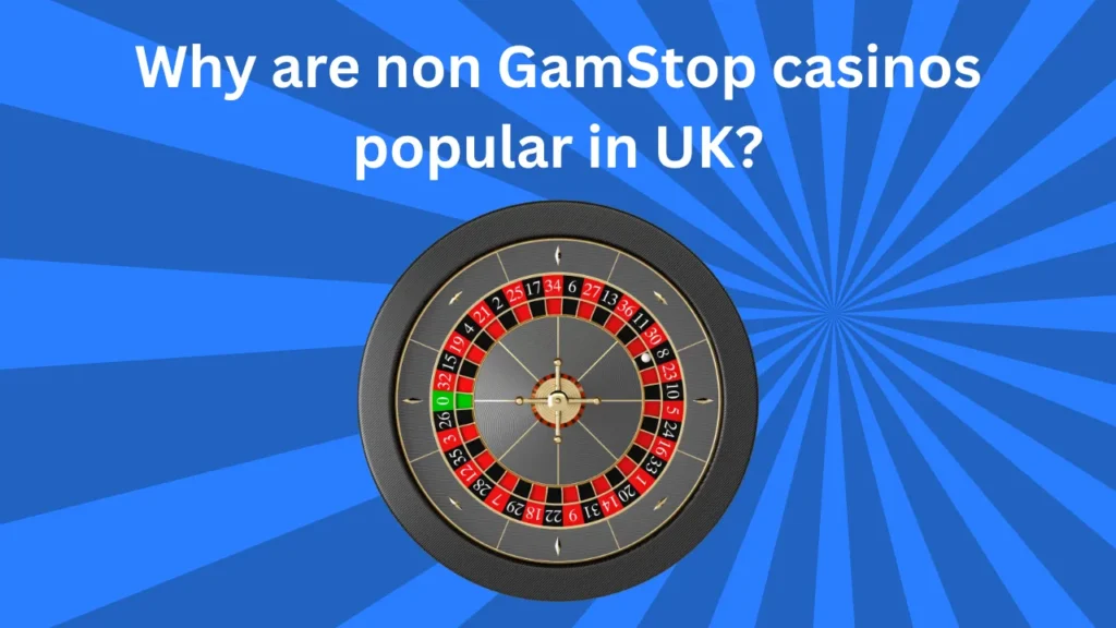 Why Are Non GamStop Casinos UK So Popular?