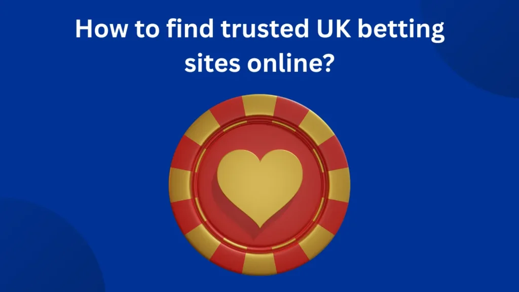 How to Find Trusted UK Betting Sites Online How to Find Trusted UK Betting Sites Online