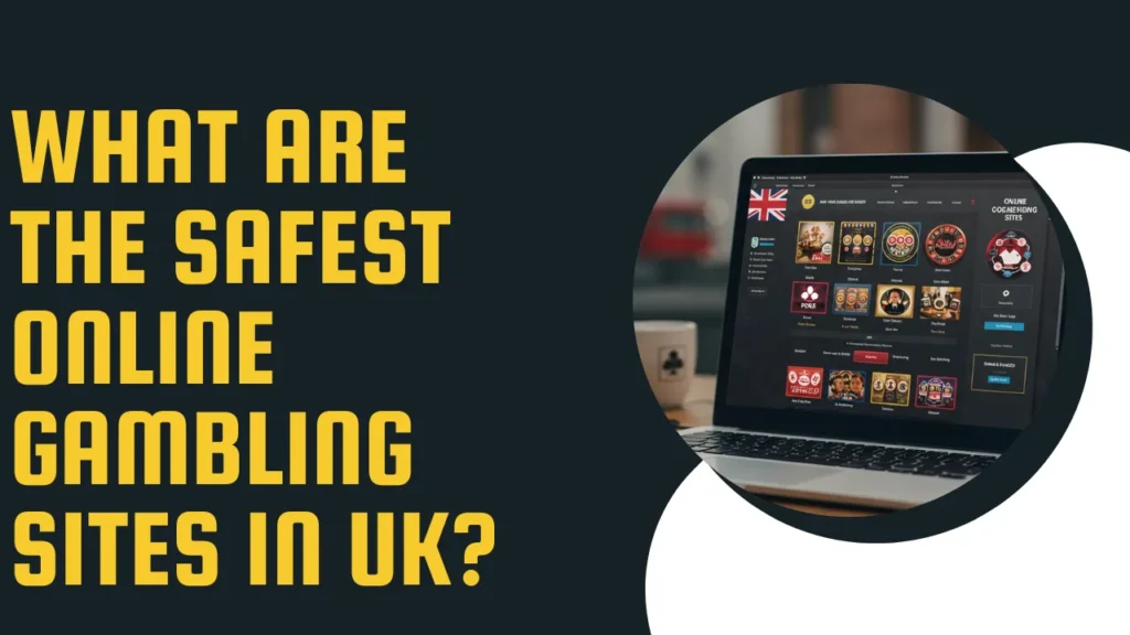 What Are the Safest Online Gambling Sites in UK? What Are the Safest Online Gambling Sites in UK?