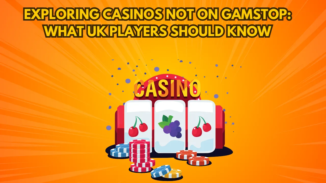Exploring Casinos Not on Gamstop